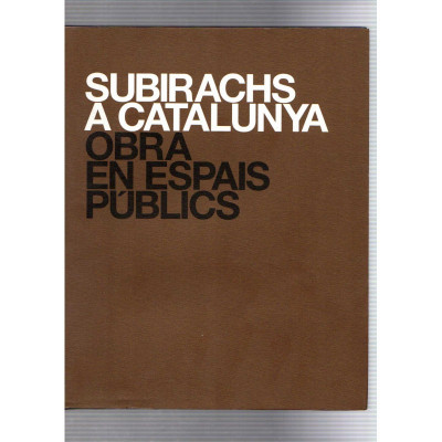 Subirachs a Catalunya Obra en espais públics / Judit Subirachs