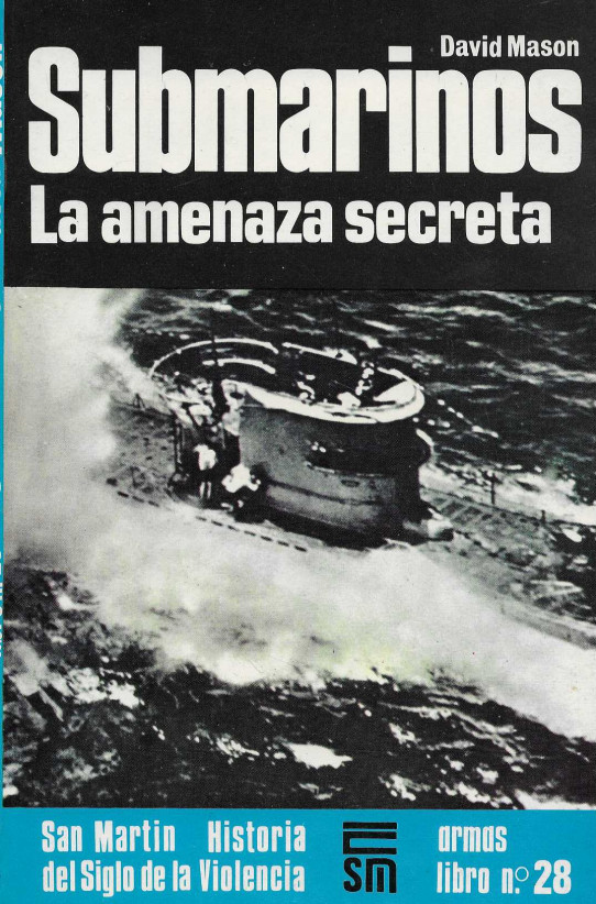 Submarinos. La amenaza secreta.