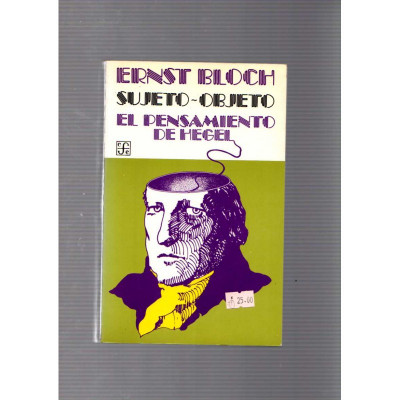 Sujeto-Objeto: El pensamiento de Hegel / Ernst Bloch