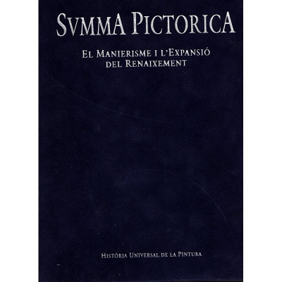 SUMMA PICTORICA. EL MANIERISME I L'EXPANSIÓ DEL RENAIXEMENT / Oskar Bätschman, Maria Calì, Alberto Correia...
