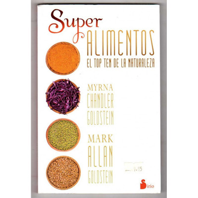 Super alimentos. El top ten de la naturaleza. / Myrna Chandler Goldstein y Mark Allan Goldstein.