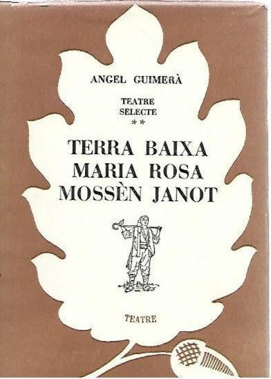TEATRE SELECTE Tomo **  TERRA BAIXA - MARIA ROSA - MOSSEN JOANOT
