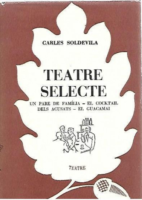 TEATRE SELECTE : Un pare de familia - El cocktail dels acusats - El Guacamai
