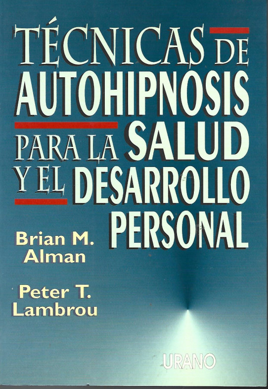TECNICAS DE AUTOHIPNOSIS PARA LA SALUD Y EL DESARROLLO PERSONAL