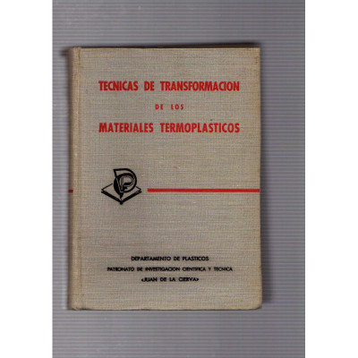 Tecnicas de transformacion de los materiales termoplasticos / Juan de la Cierva