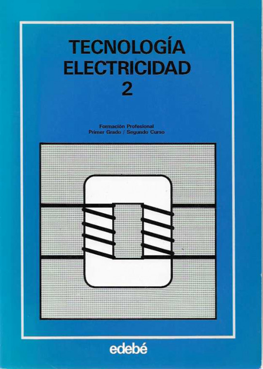 TECNOLOGÍA ELECTRICIDAD 2. Formación Profesional. Primer Grado / Segundo Curso.