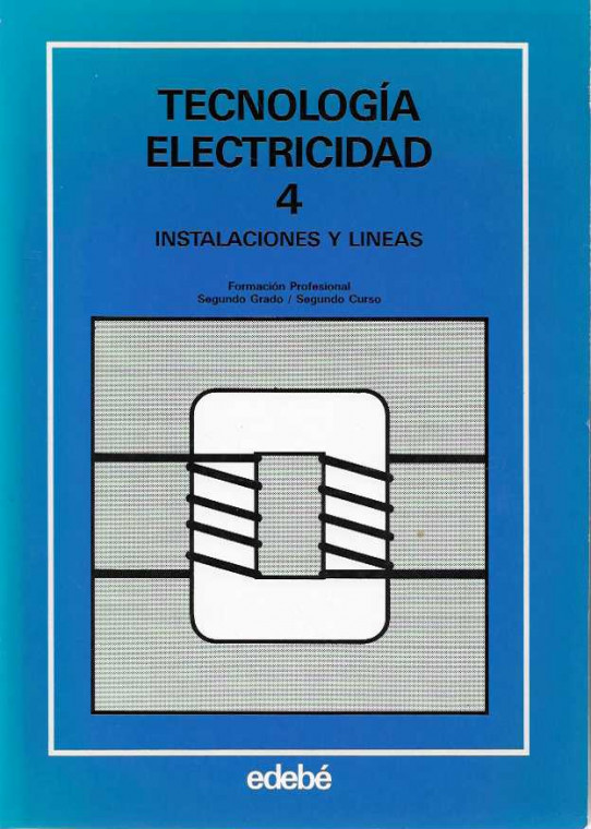 TECNOLOGÍA ELECTRICIDAD 4. Instalaciones y Líneas. Formación Profesional. Segundo Grado. Segundo curso.
