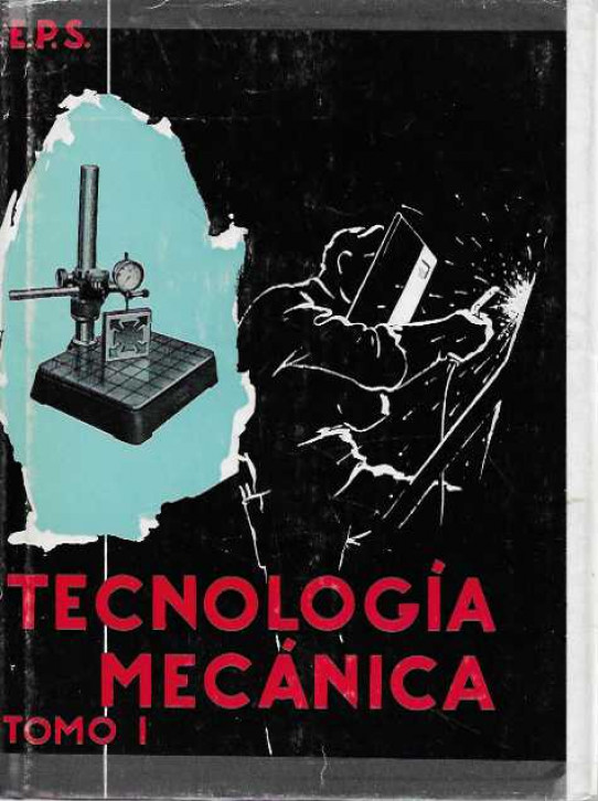 TECNOLOGÍA MECÁNICA. Tomo I y II.
