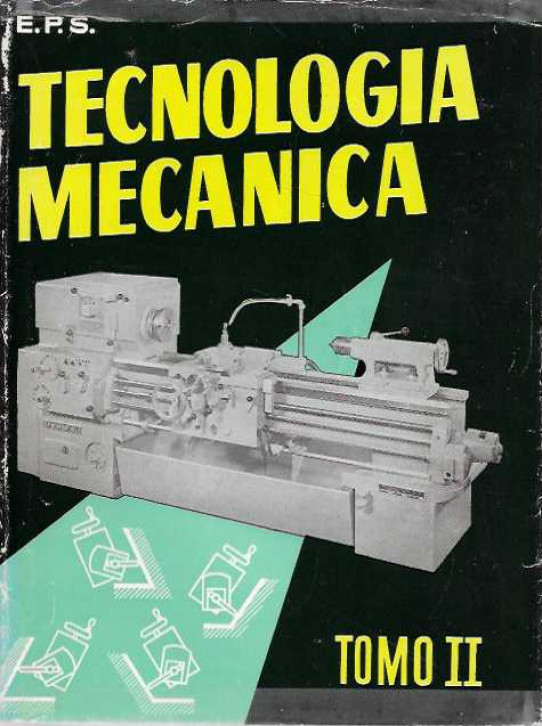 TECNOLOGÍA MECÁNICA. Tomo I y II.
