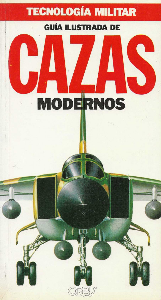 Tecnología militar. Guía ilustrada.de Cazas Modernos. Guía ilustrada de Misíles Aire-Aire y Aéreos contracarro. Guía ilustra de Carros de Combate Mode