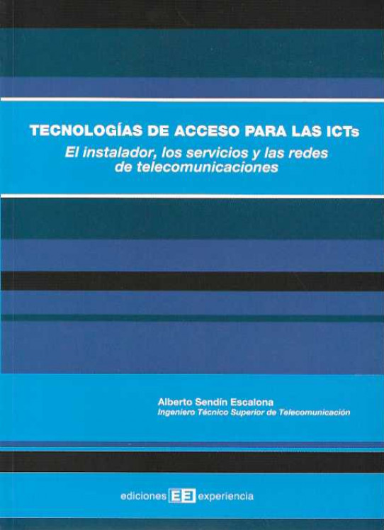 TECNOLOGÍAS DE ACCESO PARA LAS ICTs. El instalador, los servicios y las redes de telecomunicaciones.