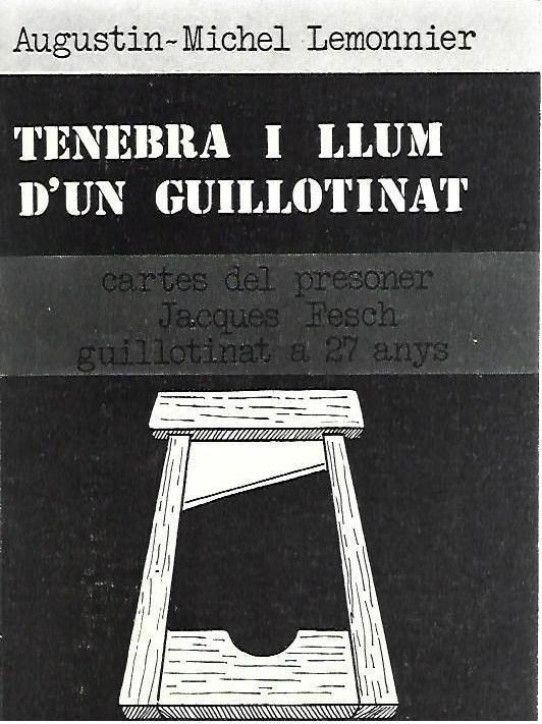 TENEBRE I LLUM D'UN GUILLOTINAT. Carets del presoner Jacques Fesch guillotinat a 27 anys
