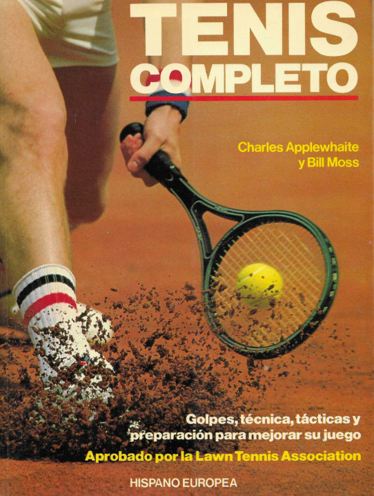 Tenis completo. Golpes, técnica, tácticas y preparación para mejorar su juego.