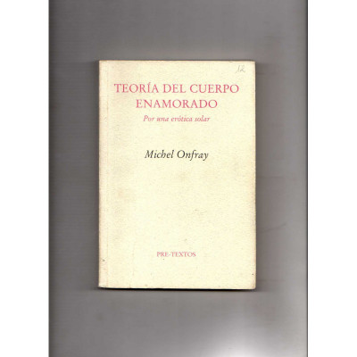 Teoría del cuerpo enamorado Por una erótica solar / Michael Onfray