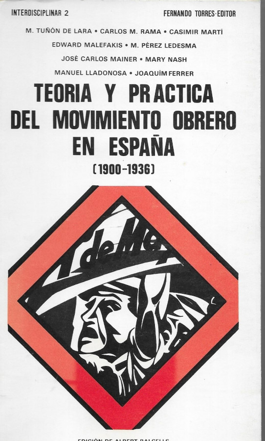 TEORIA Y PRACTICA DEL MOVIMIENTO OBRERO EN ESPAÑA 81900-1936)