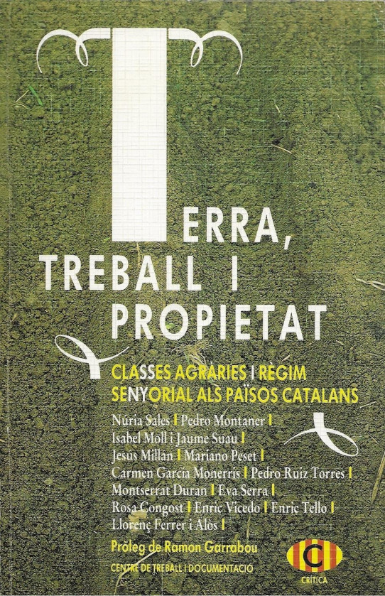 TERRA, TREBALL i PROPIETAT. CLASSES AGRÀRIES I REGIM SENYORIAL ALS PAÏSOS CATALANS