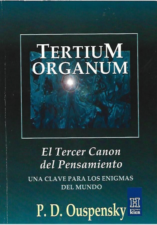 TERTIUM ORANUM. EL TERCER CANON DEL PENSAMIENTO. UNA CLAVE PARA LOS ENIGMAS DEL MUNDO