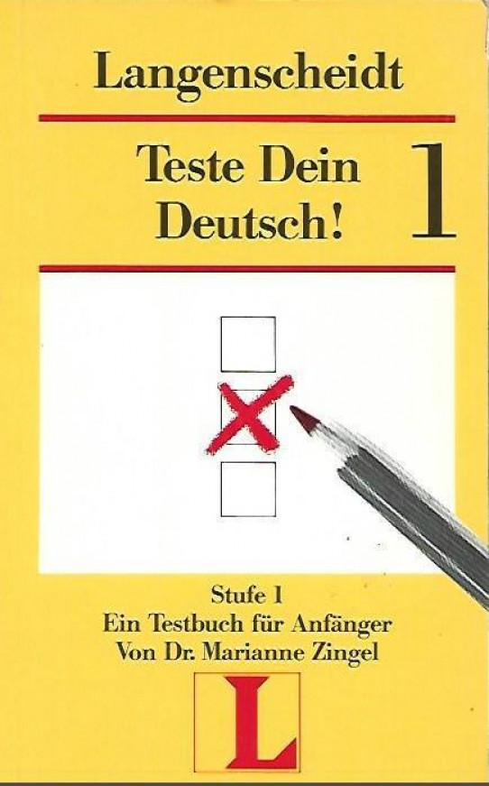 TESTE DEIN DEUTSCH !  Stufe 1 Ein Testbuch für Angänger. PONGA A PRUEBA SU ALEMÁN  Nivel 1 Un libro de pruebas para principiantes