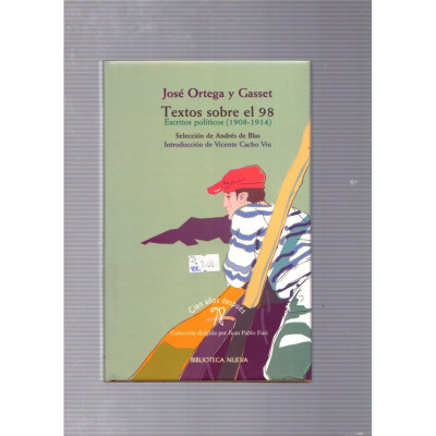 Textos sobre el 98. Escritos políticos (1908-1914) / José Ortega y Gasset