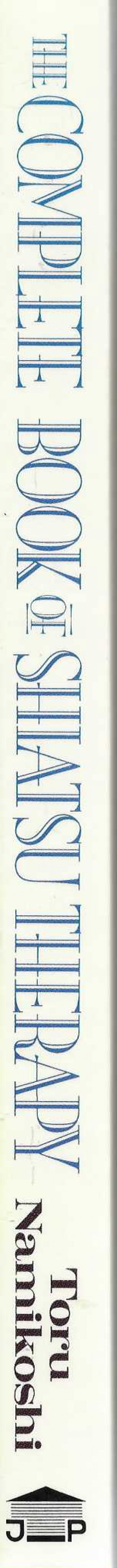 The Complete book of Shiatsu Therapy. Healt and vitality at your fingertips.