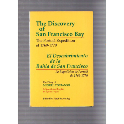 The discovery of San Francisco Bay The Portolá Expedition of 1796-1770 / Miguel Costansó