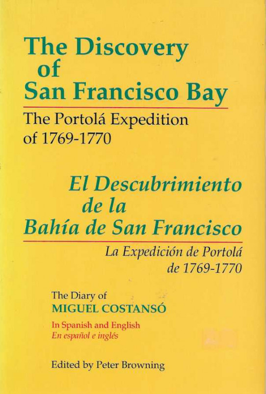 THE DISCOVERY OF SAN FRANCISCO BAY. The Portolá Expedition / EL DESCUBRIMIENTO DE LA BAHÍA DE SAN FRANCISCO. La expedición de Portolá de 1796-1770