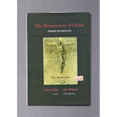 The Monstrosity of Christ / Slavoj Žižek, John Milbank