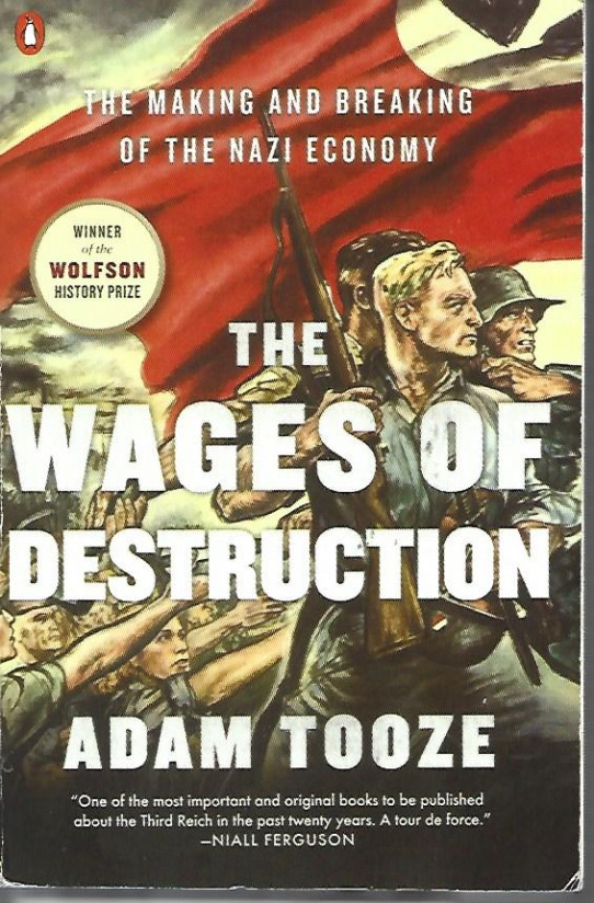 THE WAGES OF DESTRUCTION. The making and breaking of the Nazi economy