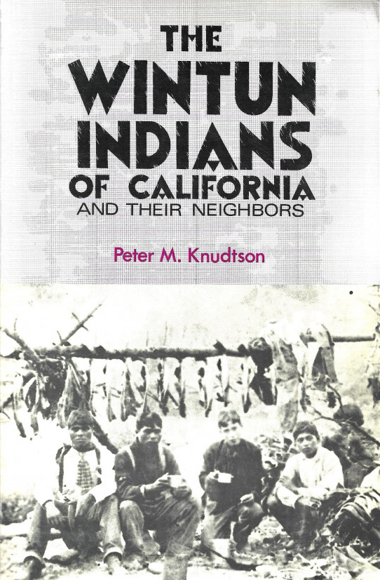 The Wintun Indians of Califronia. And Their Neighbors