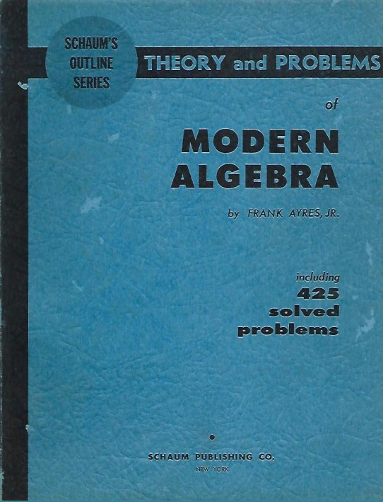 Theory and problems of MODERN ALGEBRA including 425 solves problems