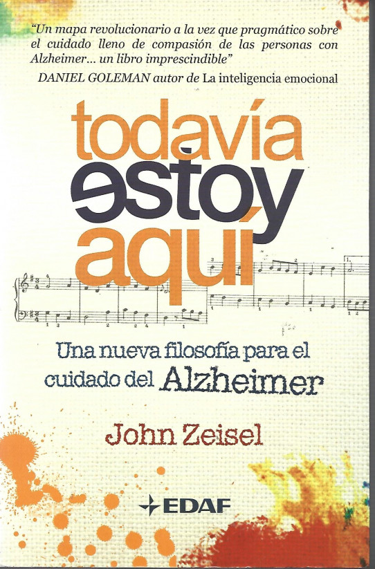 TODAVIA ESTOY AQUI. Una nueva filosofía para el cuidado del Alzheimer