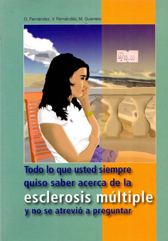 TODO LO QUE USTED SIEMPRE QUISO SABER ACERCA DE LA ESCLEROSIS MÚLTIPLE Y NO SE ATREVIÓ A PREGUNTAR