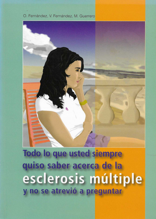 TODO LO QUE USTED SIEMPRE QUISO SABER ACERCA DE LA ESCLEROSIS MÚLTIPLE Y NO SE ATREVIÓ A PREGUNTAR