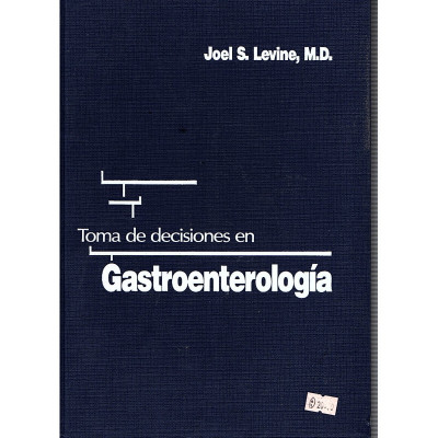 Toma de decisiones en Gastroenterología / Joel S. Levine