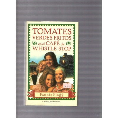 Tomates verdes fritos en el café de Whistle Stop / Fannie Flagg