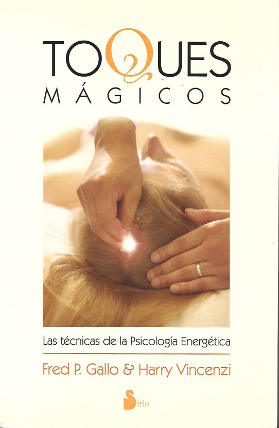 TOQUES MAGICOS. Las técnicas de la psicología energética