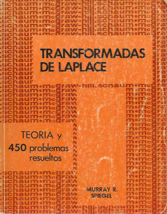 TRANSFORMADAS DE LAPLACE. Teoría y 450 problemas resueltos