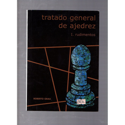 Tratado general de ajedrez (4 vols)  / Roberto Grau