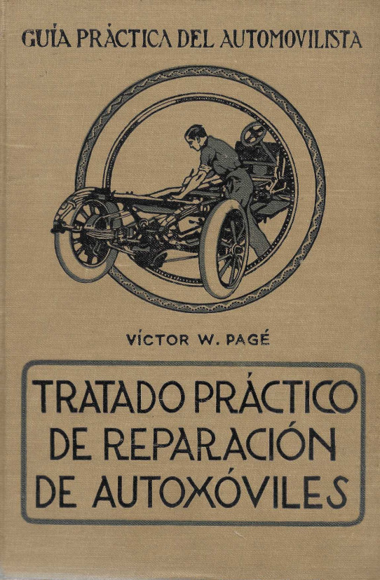 TRATADO PRACTICO DE REPARACION DE AUTOMOVILES. Guia práctica del Automovilista Tomo III