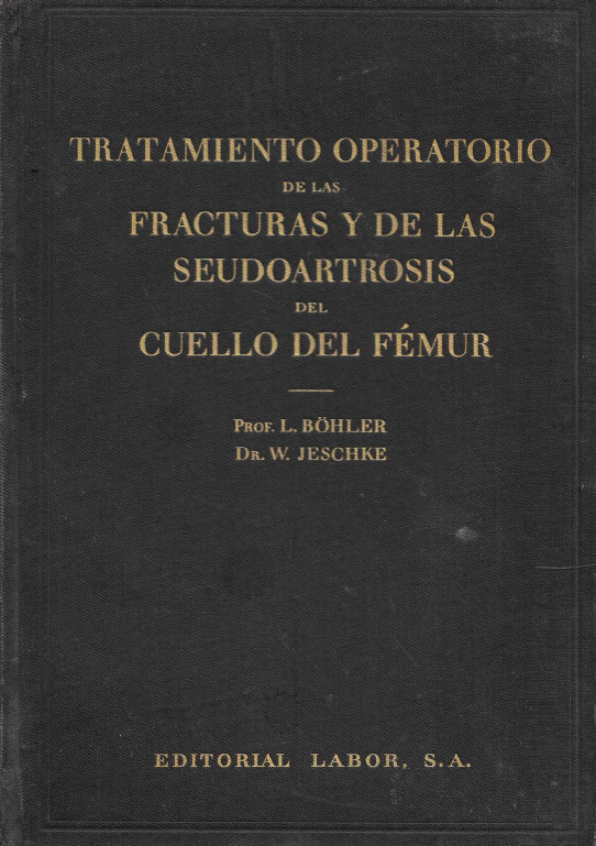 TRATAMIENTO OPERATORIO DE LAS FRACTURAS Y DE LAS SEUDOARTROSIS DEL CUELLO DEL FÉMUR Y SUS RESULTADOS