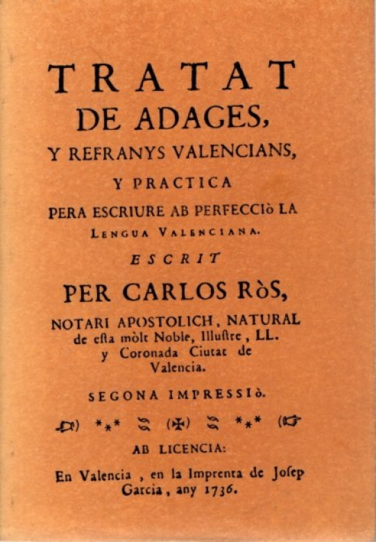 TRATAT DE ADAGES Y REFRANYS VALENCIANS Y PRÀCTICA PER A ESCRIURE AB PERFECCIÓ LA LENGUA VALENCIANA