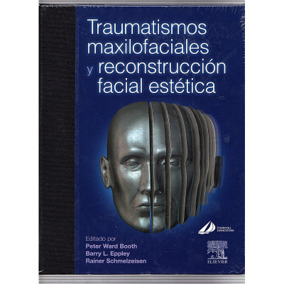 Traumatismos maxilofaciales y reconstrucción facia estética / Peter Ward Booth, Barry L. Eppley y Rainer Schmelzeisen