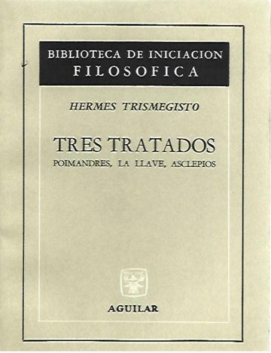 TRES TRATADOS : POIMANDRES, LALLAVE, ASCLEPIOS