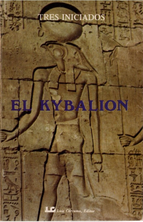 TRES INICIADOS. EL KYBALION. Un estudio sobre la filosofía hermética del antiguo Egipto y Grecia