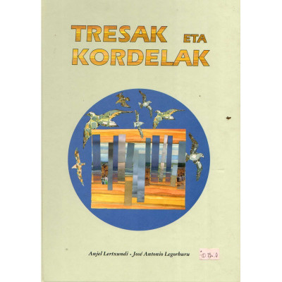 Tresak eta Kordelak / Anjel Lertxundi, José Antonio Legorburu