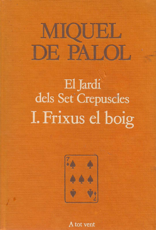Trilogia El Jardí dels Set Crepuscles: I Frixus el boig. II Googol. III La joia retrobada.