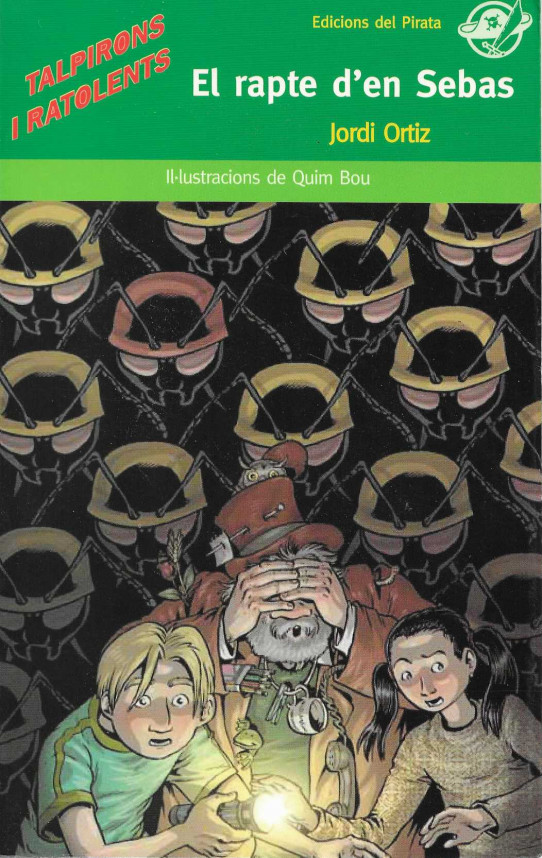 TRILOGIA : TALPIRONS I RATOLENTS / EL RAPTE D'EN SEBAS / ELS FORMIGANTS I LA JOVE REINA