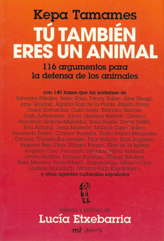 Tú también eres un animal. 116 argumentos para la defensa de los animales.