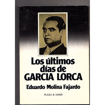 Ultimos días de García Lorca, los / Molina Fajardo, Eduardo