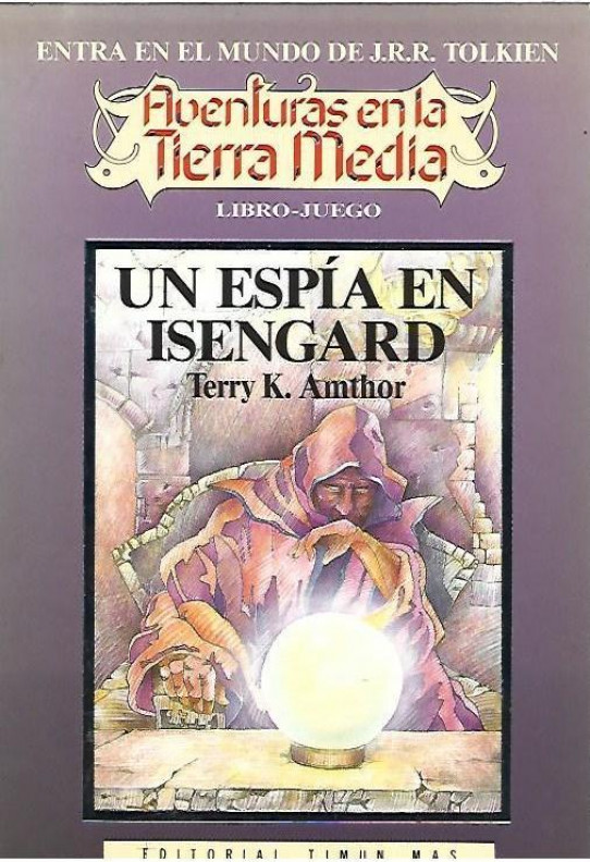 UN ESPIA EN ISENGARD. Libro-Juego. Aventuras en la Tierra Media  (Entra en el Mundo de J.R.R. TOLKIEN)